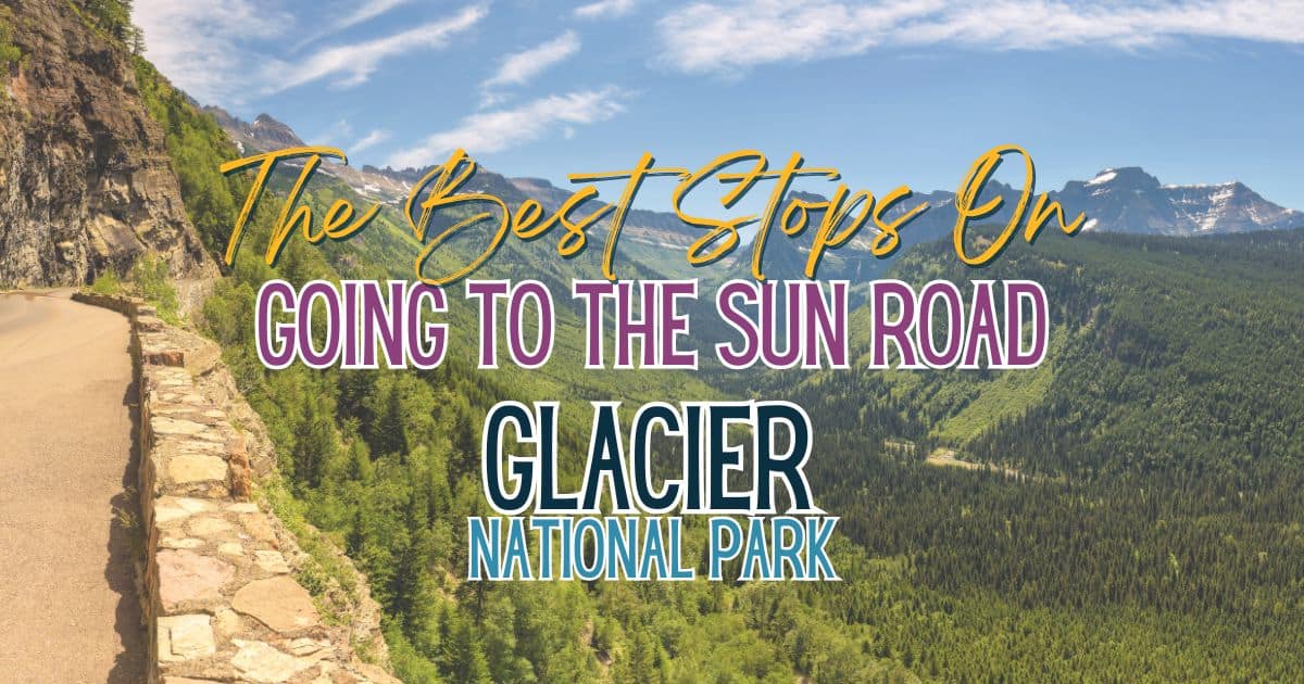 The Best Going To The Sun Road Stops