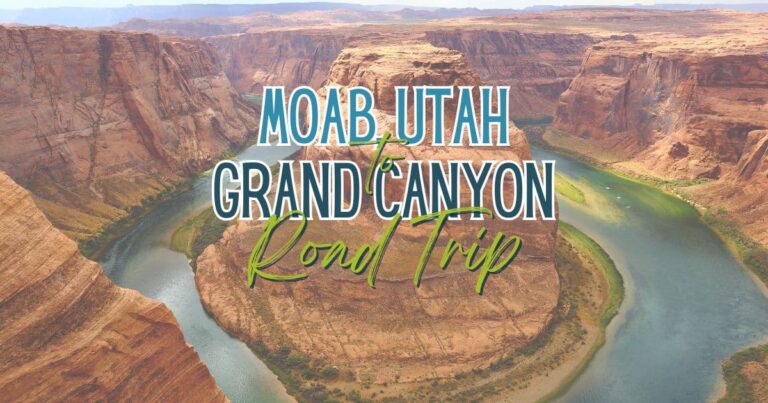 Moab To Grand Canyon National Park Road Trip Itinerary